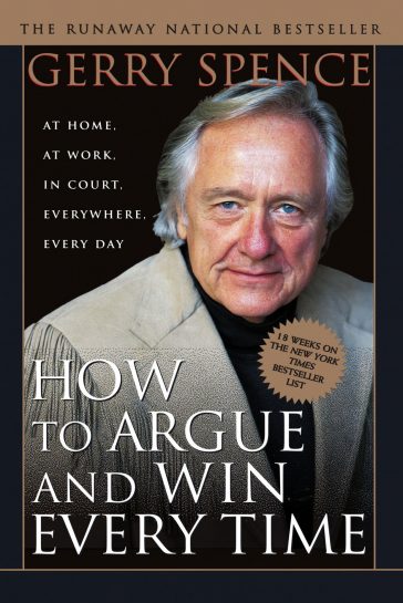 How to Argue and Win Every Time by Gerry Spence | Fupping